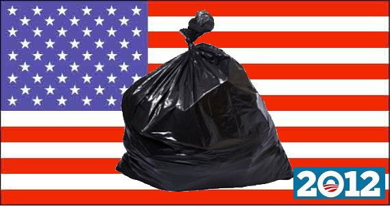 Trash the USA in 2012!  Vote for Obama!